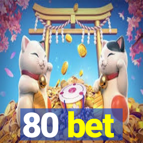 80 bet